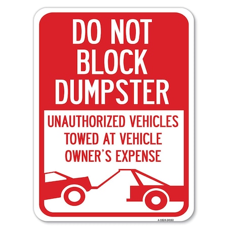 Signmission Do Not Block Dumpster Unauthorized Vehicles Towed at Owner Expense, A-1824-24163 A-1824-24163